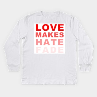 LOVE MAKES HATE FADE (in red) Kids Long Sleeve T-Shirt